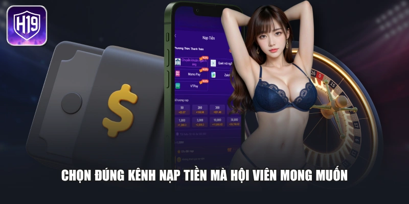 Chọn đúng kênh nạp tiền mà hội viên mong muốn