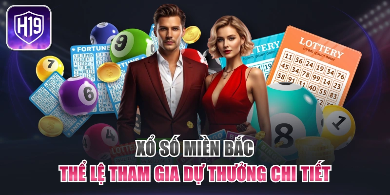Xổ Số Miền Bắc - Thể Lệ Tham Gia Dự Thưởng Chi Tiết